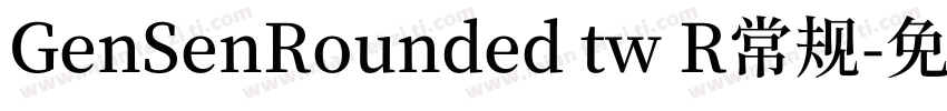 GenSenRounded tw R常规字体转换